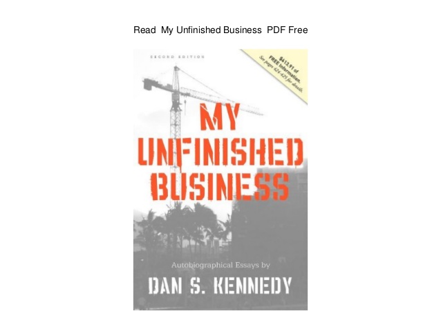 My Unfinished Business Dan Kennedy Pdf